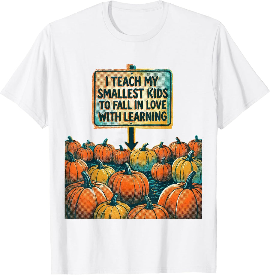 Men's I Teach My Smallest Kids To Fall In Love With Learning T-Shirt - White