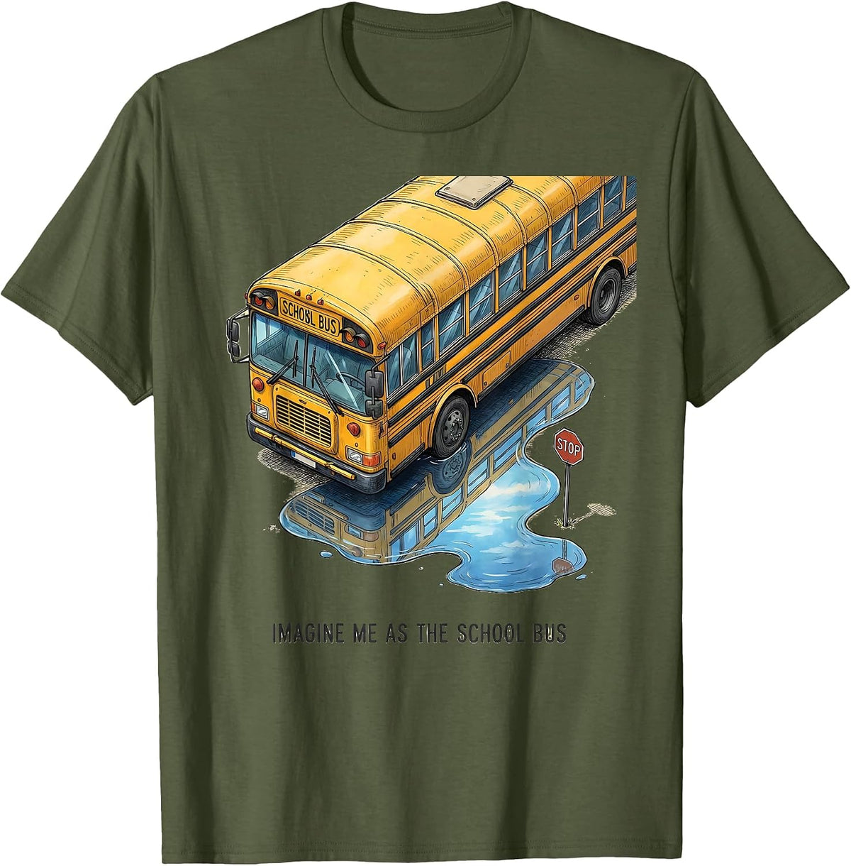 Imagine Me As The School Bus Funny Bus Driver Halloween T-Shirt - Olive Green