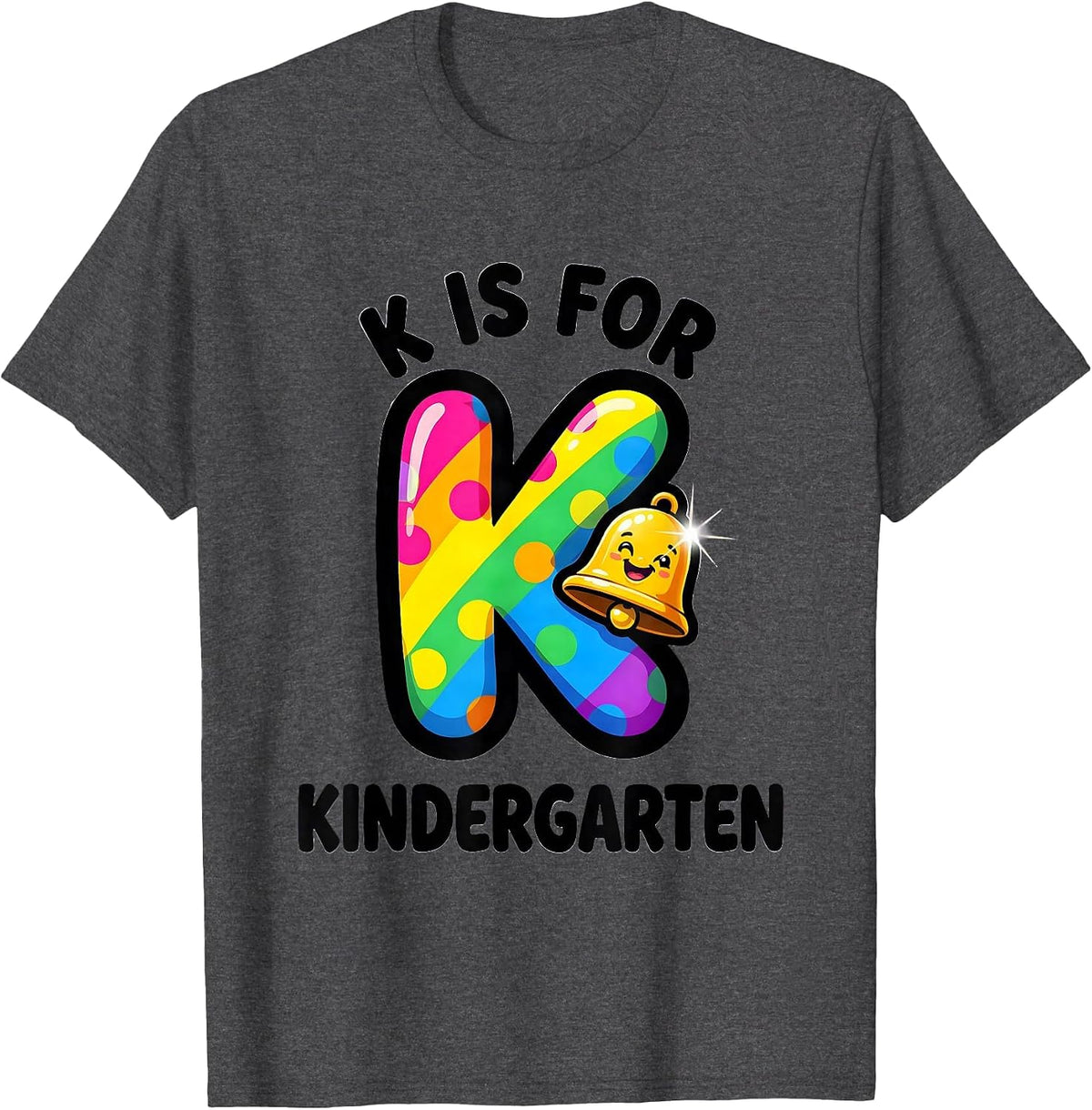 K Is For Kindergarten Teacher Back To School Cheerful T-Shirt - Dark Heather Grey