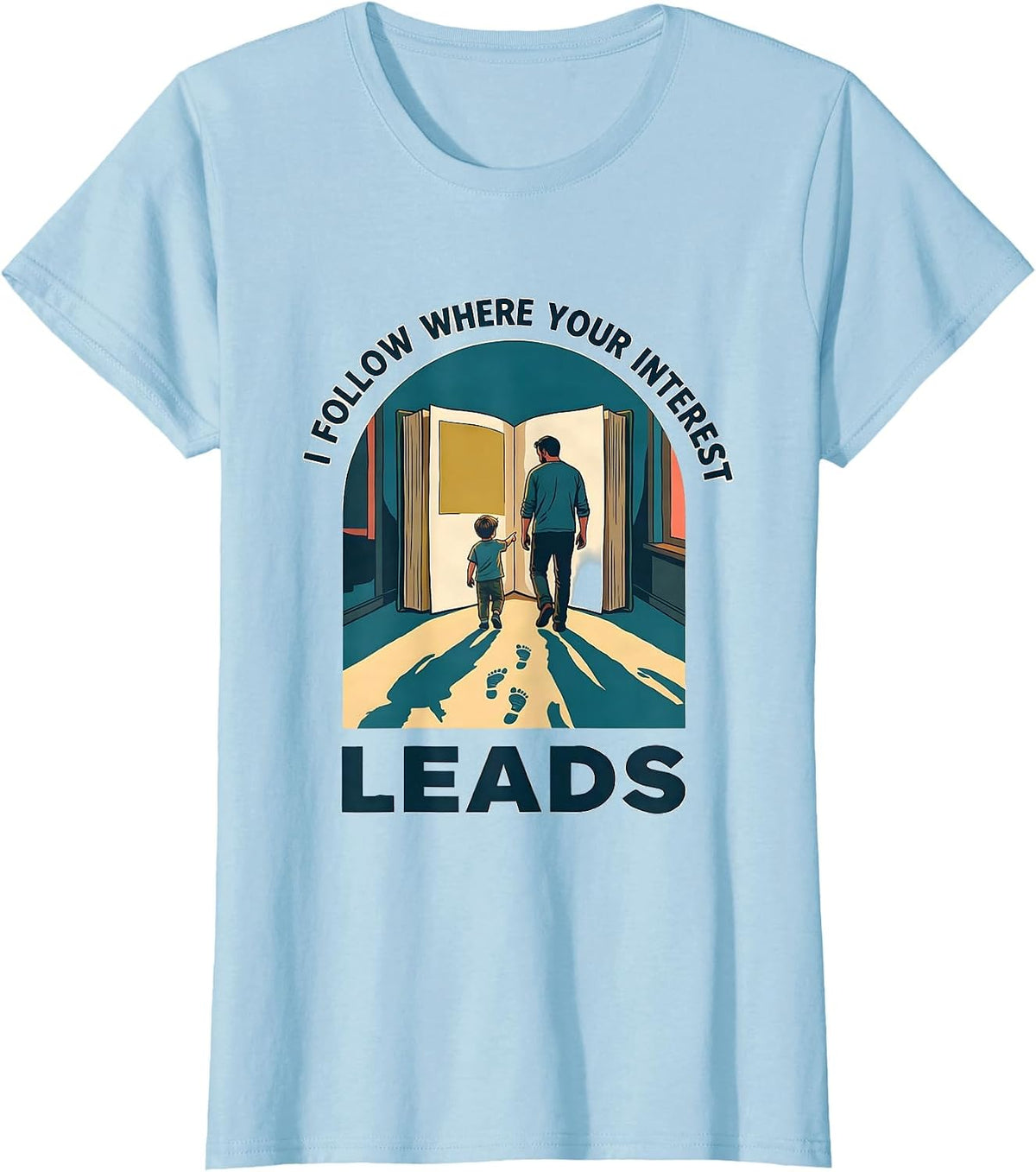 I Follow Where Your Interest Leads Special Education Teacher T-Shirt - Baby Blue