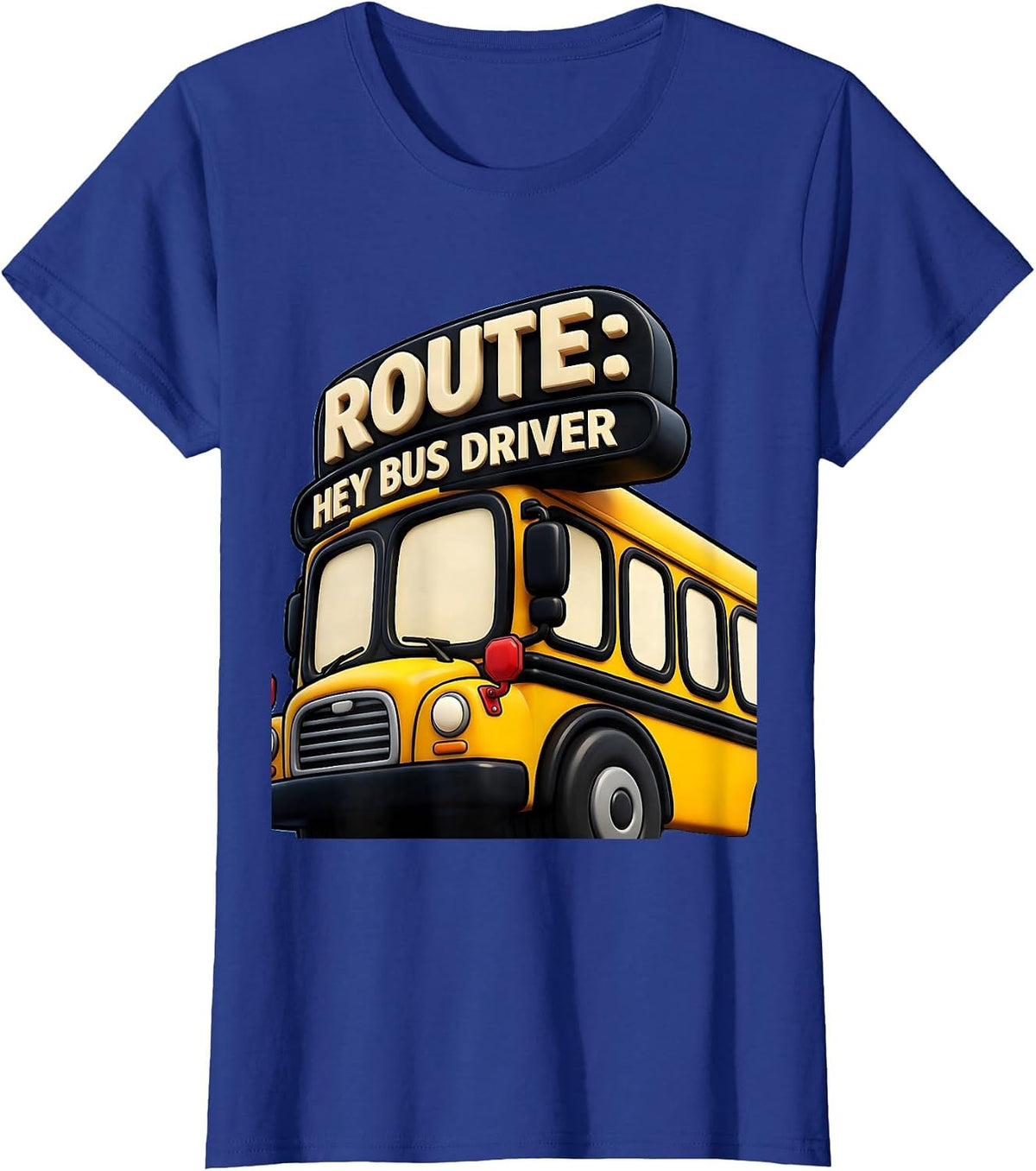 Women's Route: Hey Bus Driver Funny School Bus Driver Occupation T-Shirt - Royal Blue