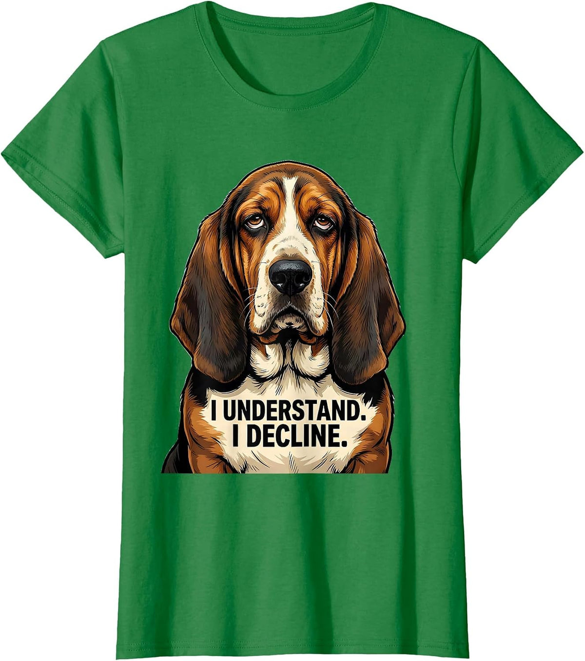 Women's I Understand I Decline Funny Basset Hound Dog Lover Gift T-Shirt - Kelly Green