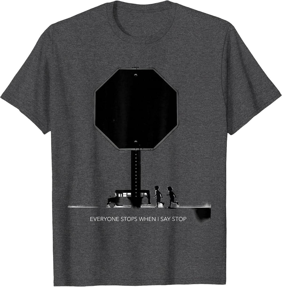 Men's Everyone Stops When I Say Stop Funny School Bus Driver Humor T-Shirt - Dark Heather Grey