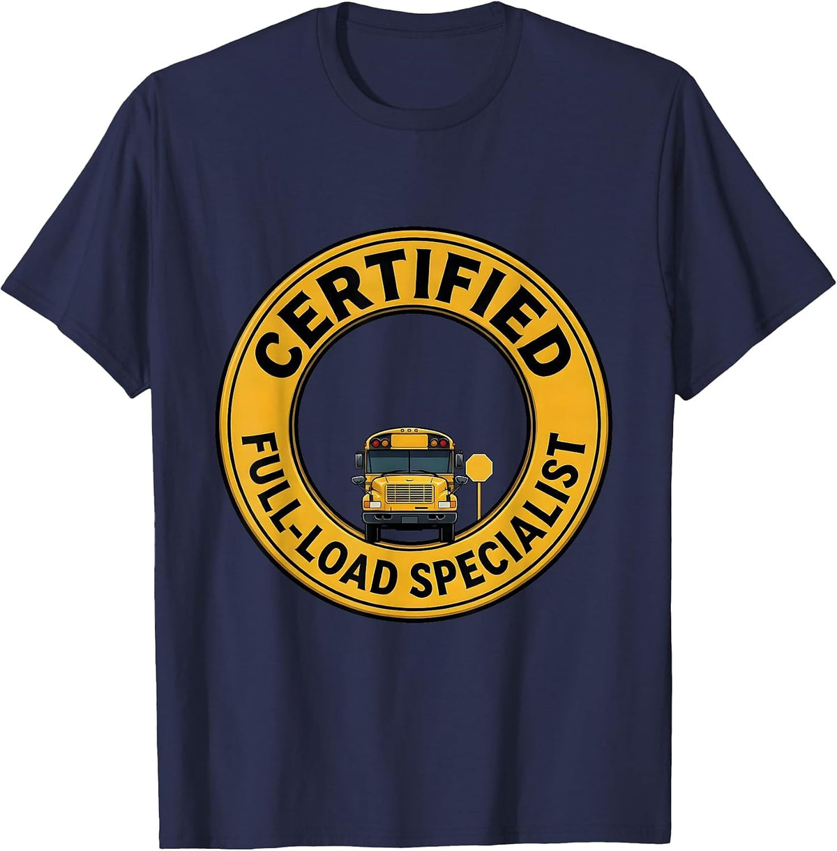 Men's Certified Full-Load Specialist Funny School Bus Driver Humor T-Shirt - Navy Blue