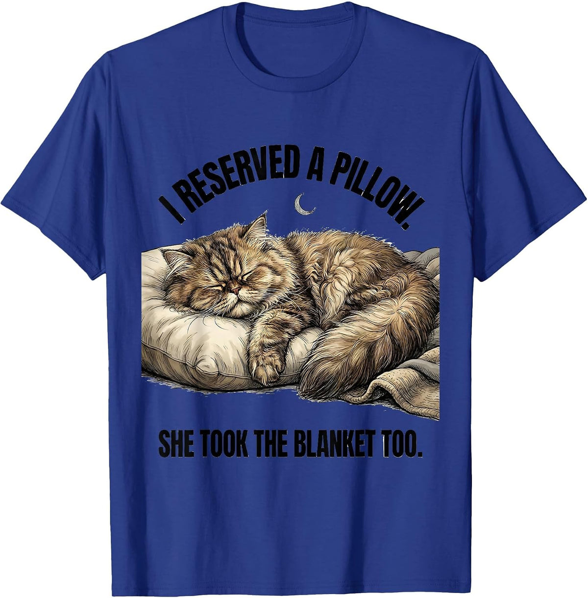 I Reserved A Pillow. She Took The Blanket Too. Cat Lover T-Shirt - Royal Blue