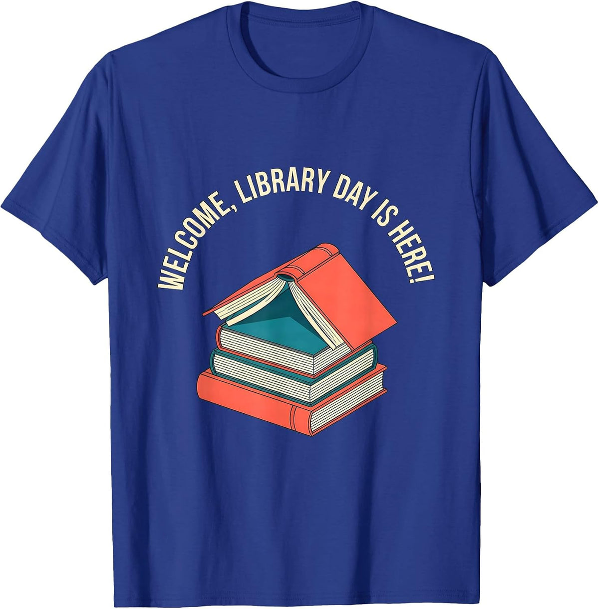 Welcome, Library Day Is Here Flat Vector Librarian Humor T-Shirt - Royal Blue