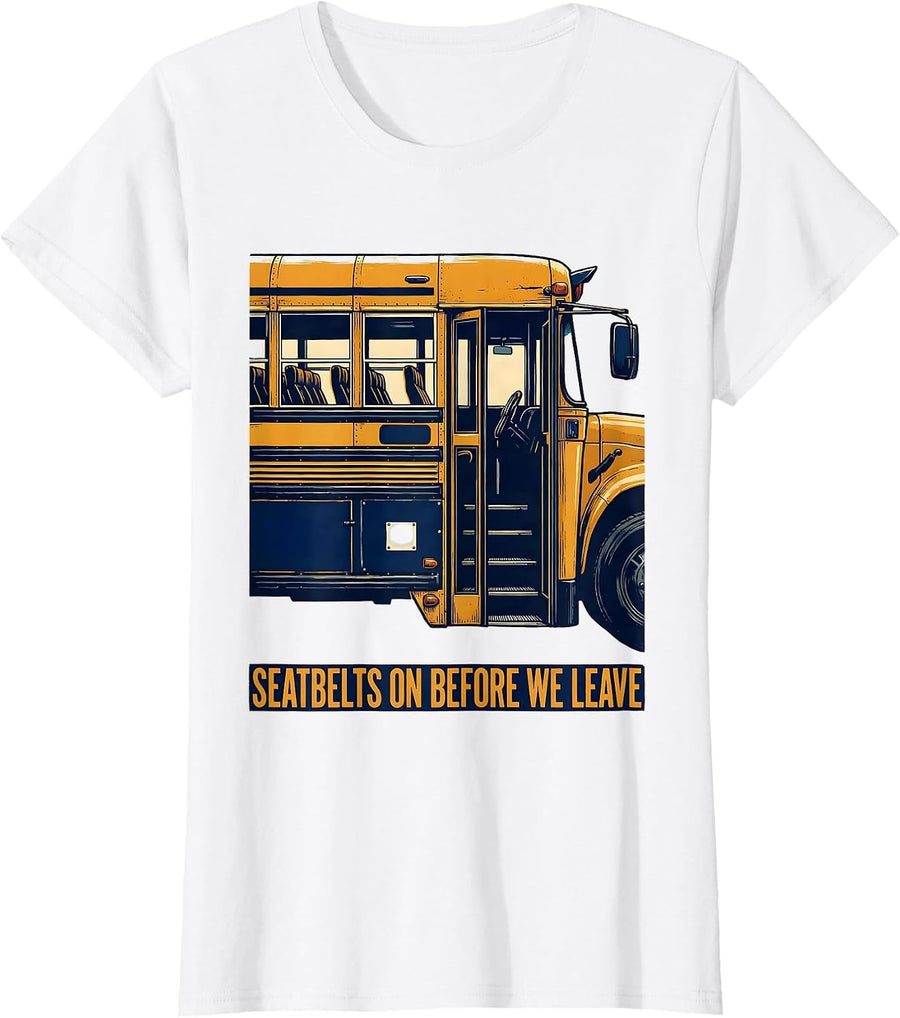 Women's Seatbelts On Before We Leave Funny School Bus Driver Humor T-Shirt - White