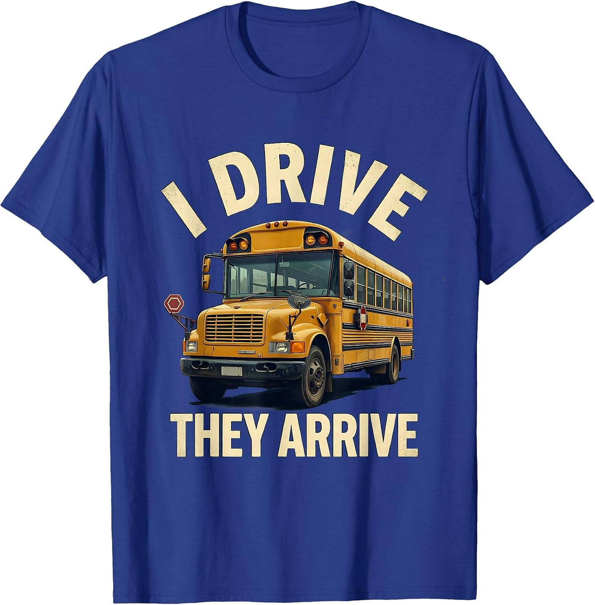 Men's I Drive They Arrive Vintage School Bus Driver Appreciation T-Shirt - Royal Blue
