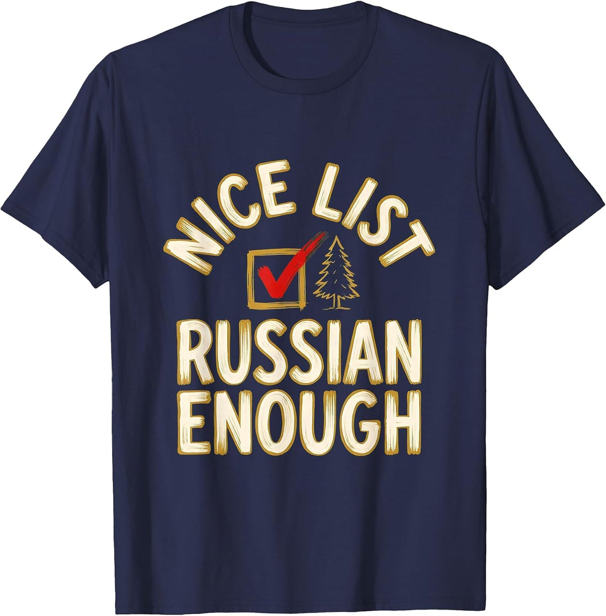 Nice List, Russian Enough Funny Russian Heritage Holiday T-Shirt - Navy Blue
