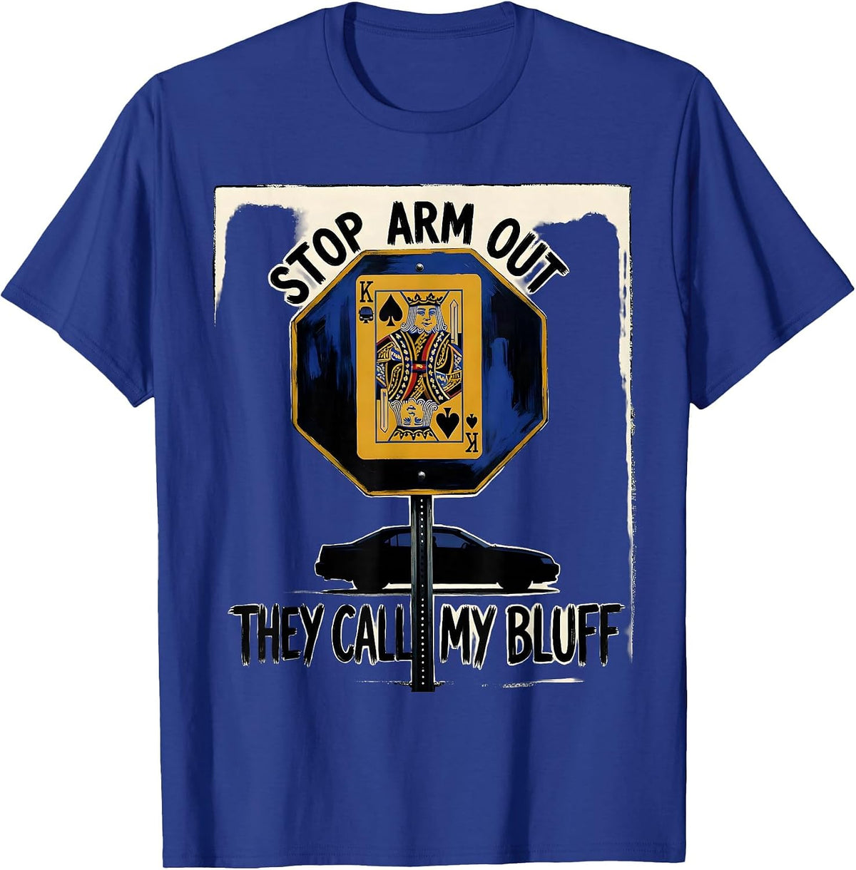 Stop Arm Out They Call My Bluff Funny School Bus Driver T-Shirt - Royal Blue