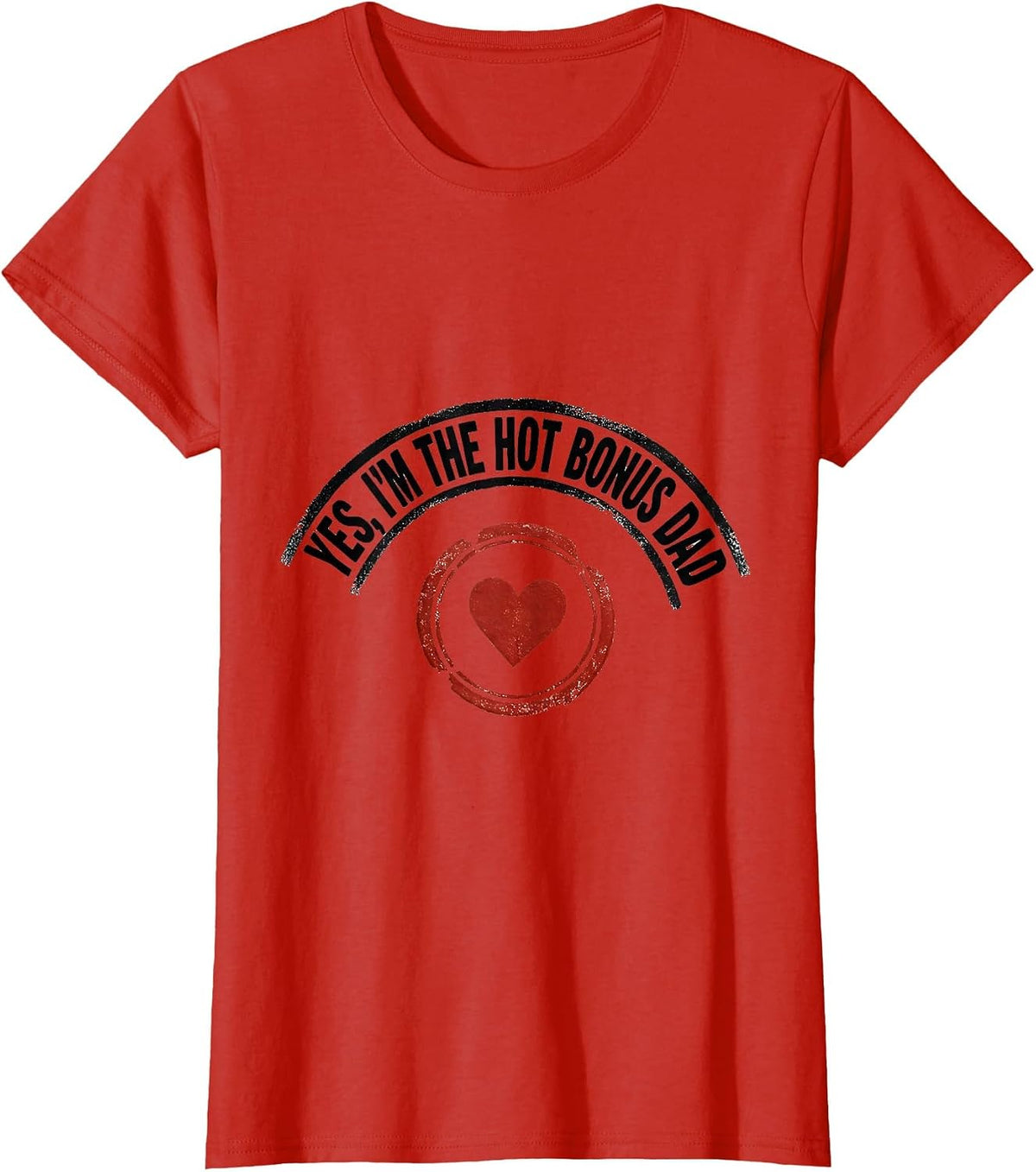 Women's Yes, I'm The Hot Bonus Dad Funny Dad Gift Humor T-Shirt - Red