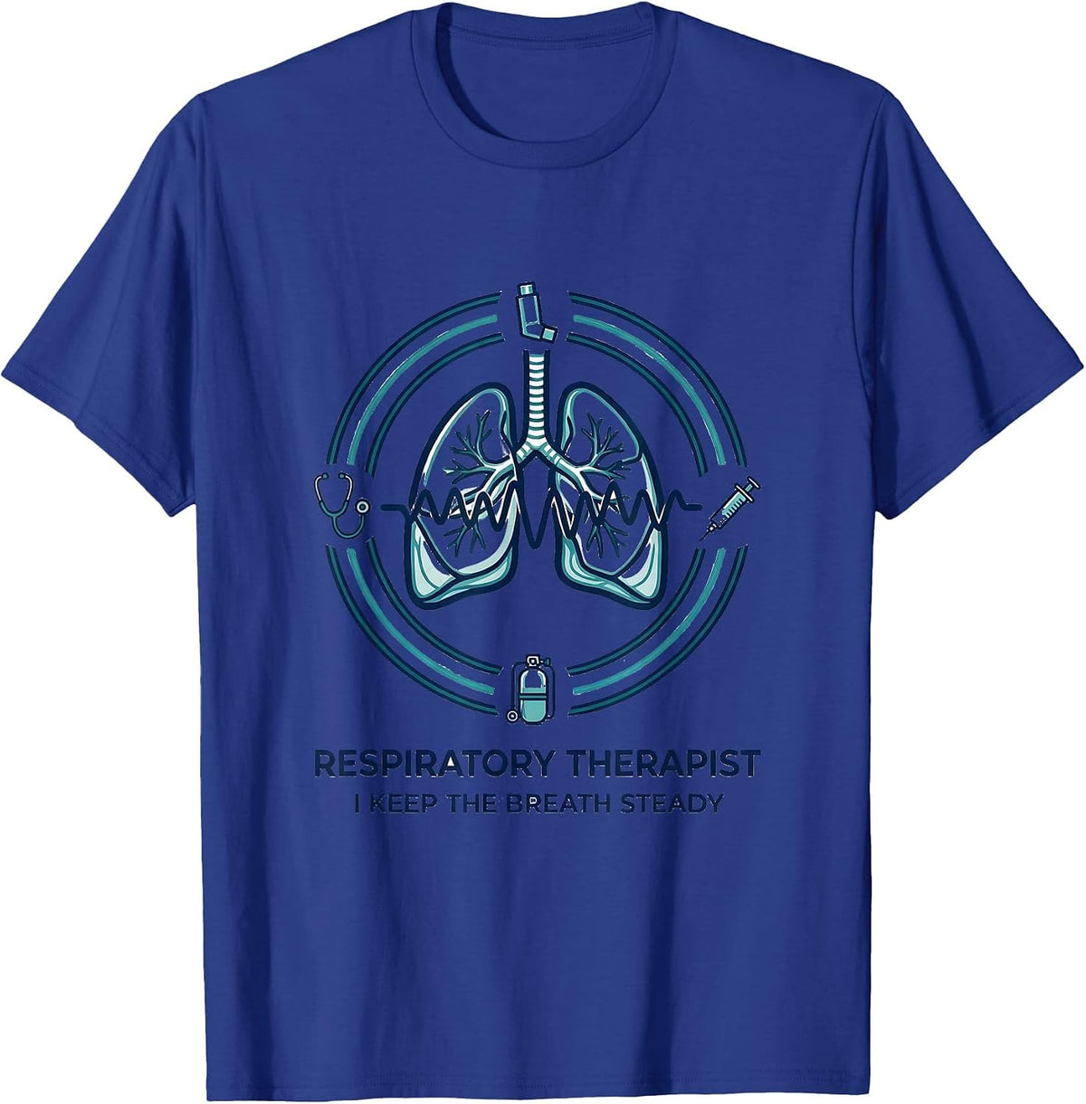 Men's Respiratory Therapist. I Keep the Breath Steady RT T-Shirt - Royal Blue