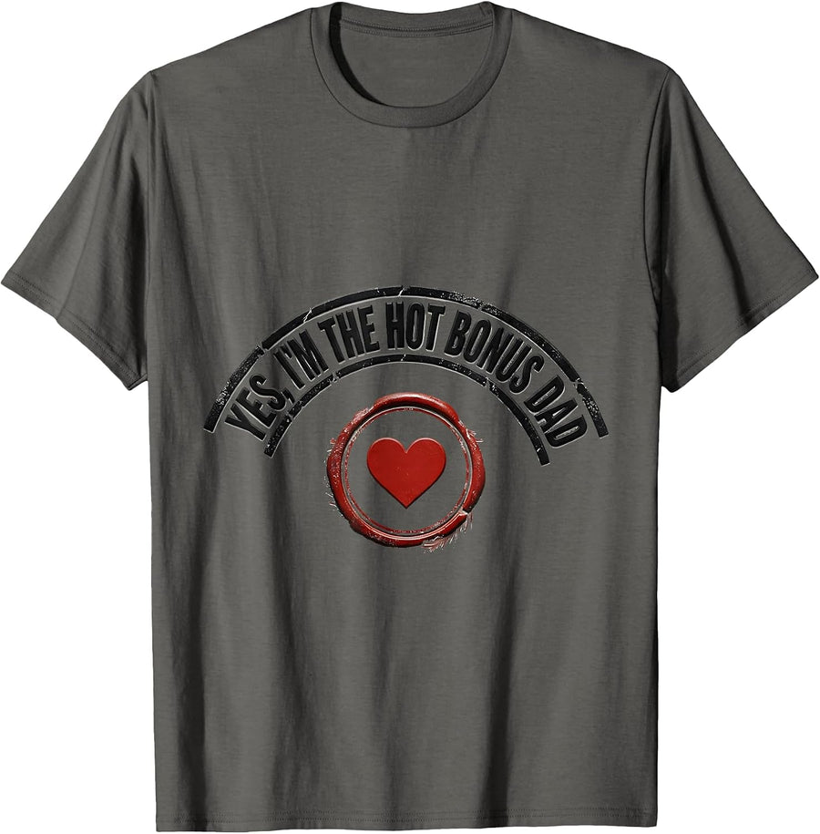 Yes, I'm The Hot Bonus Dad Funny Dad Gift Humor T-Shirt - Asphalt Grey