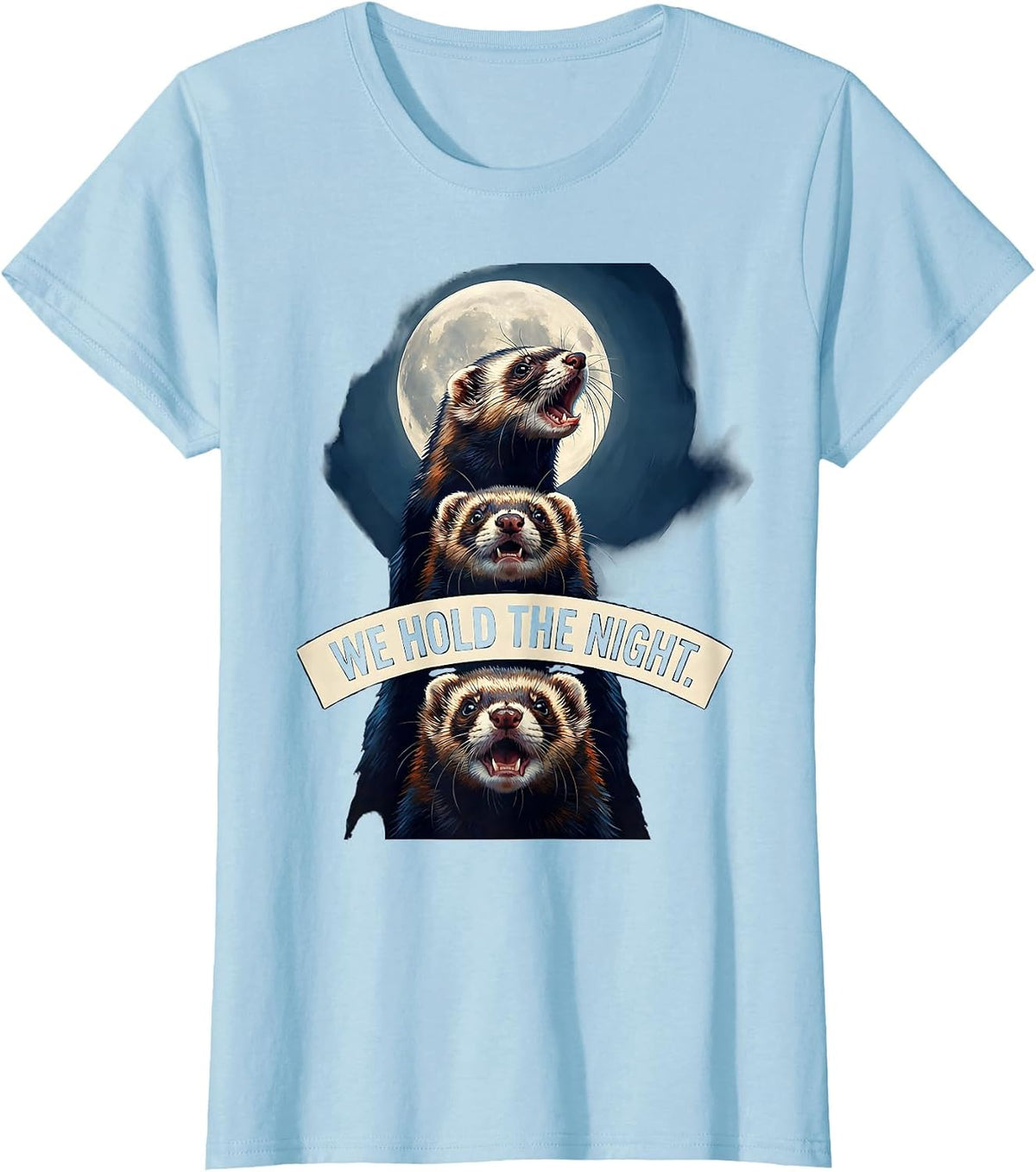 Women's We Hold The Night Funny Ferret Cursed Meme Animal Lover T-Shirt - Baby Blue