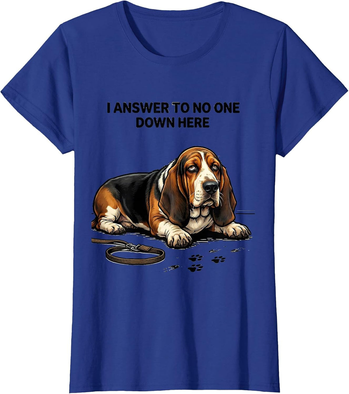 Women's I Answer To No One Down Here Funny Basset Hound Dog Lover T-Shirt - Royal Blue