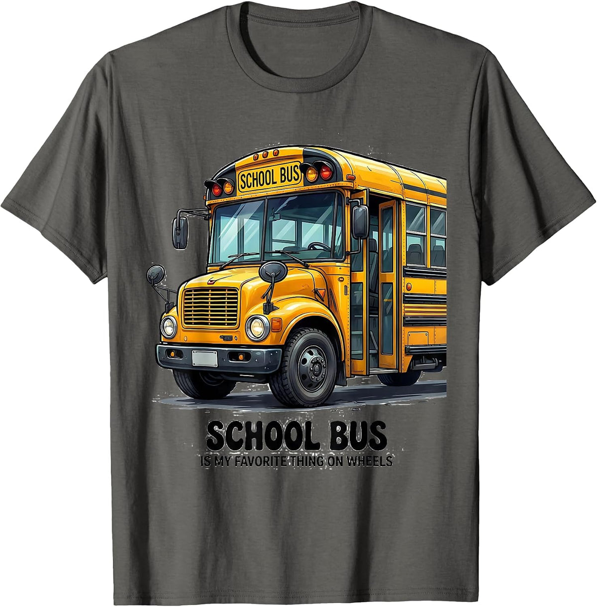 School Bus Is My Favorite Thing On Wheels Funny T-Shirt - Asphalt Grey