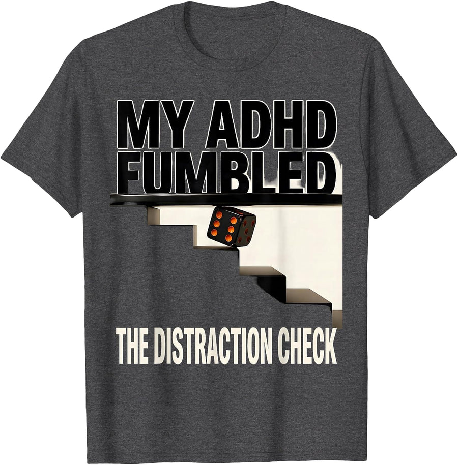 Men's My ADHD Fumbled The Distraction Check Funny ADHD Gamer T-Shirt - Dark Heather Grey