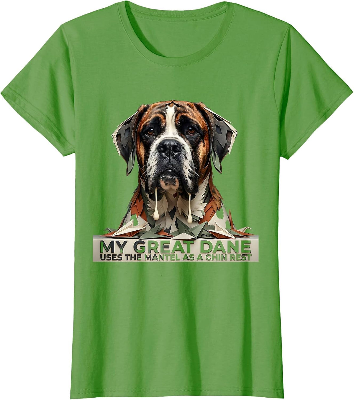Women's My Great Dane Uses The Mantel As A Chin Rest Funny T-Shirt - Grass Green