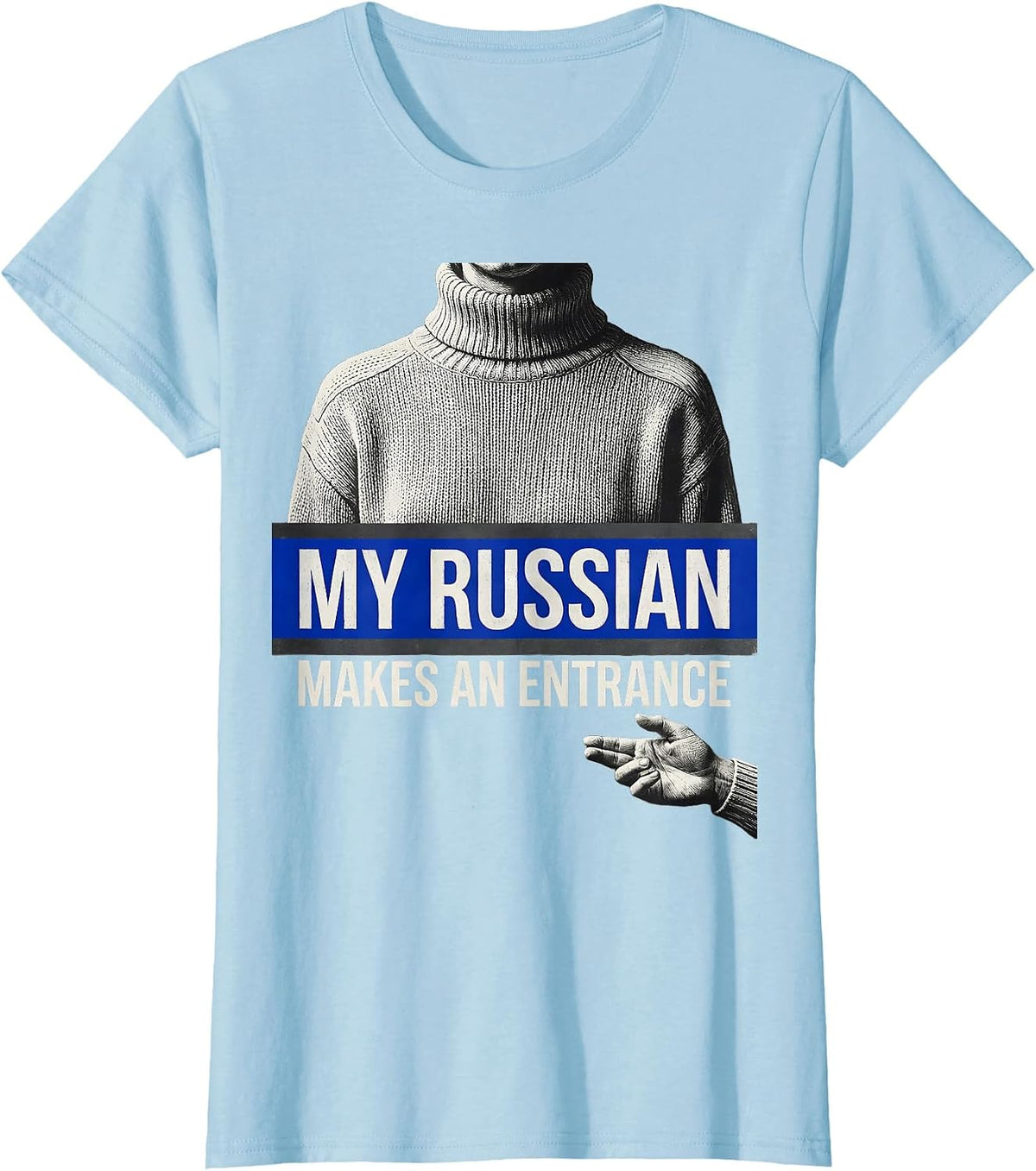 My Russian Makes An Entrance Funny Russian Heritage Humor T-Shirt - Baby Blue