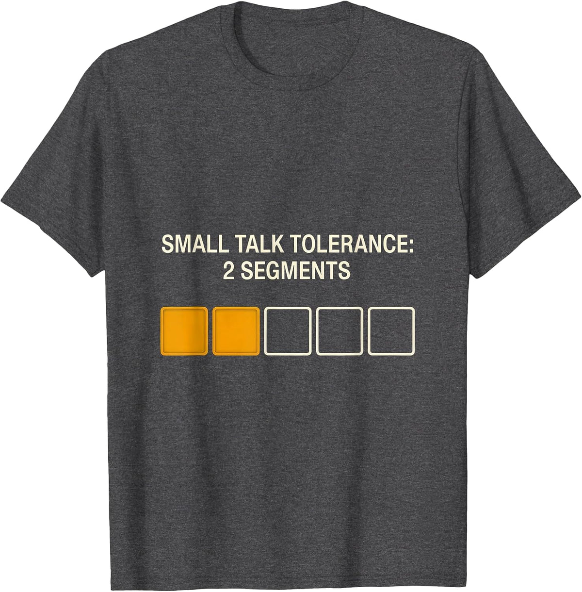 Men's Small Talk Tolerance: 2 Segments Funny Introvert Antisocial T-Shirt - Dark Heather Grey