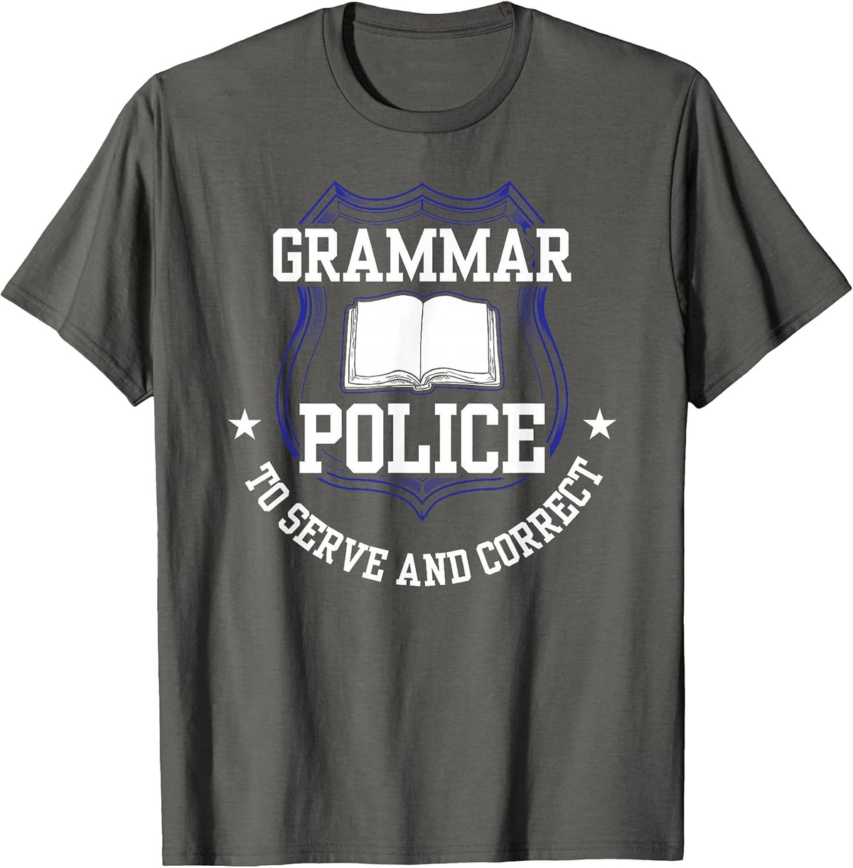 Grammar Police to Serve and Correct Officer Cop Spelling T-Shirt - Asphalt Grey