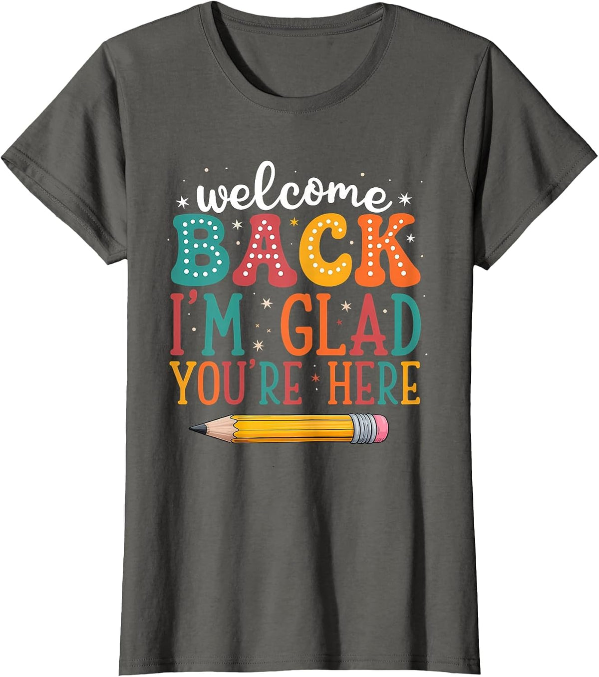 Teacher Back to School I'm Glad You're Here Welcome T-Shirt - Asphalt Grey
