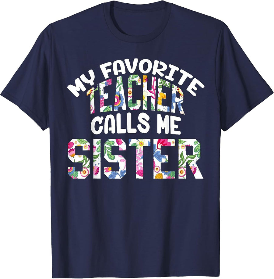 My Favorite Teacher Calls Me Sister Proud Sister Cute Flower T-Shirt - Navy Blue