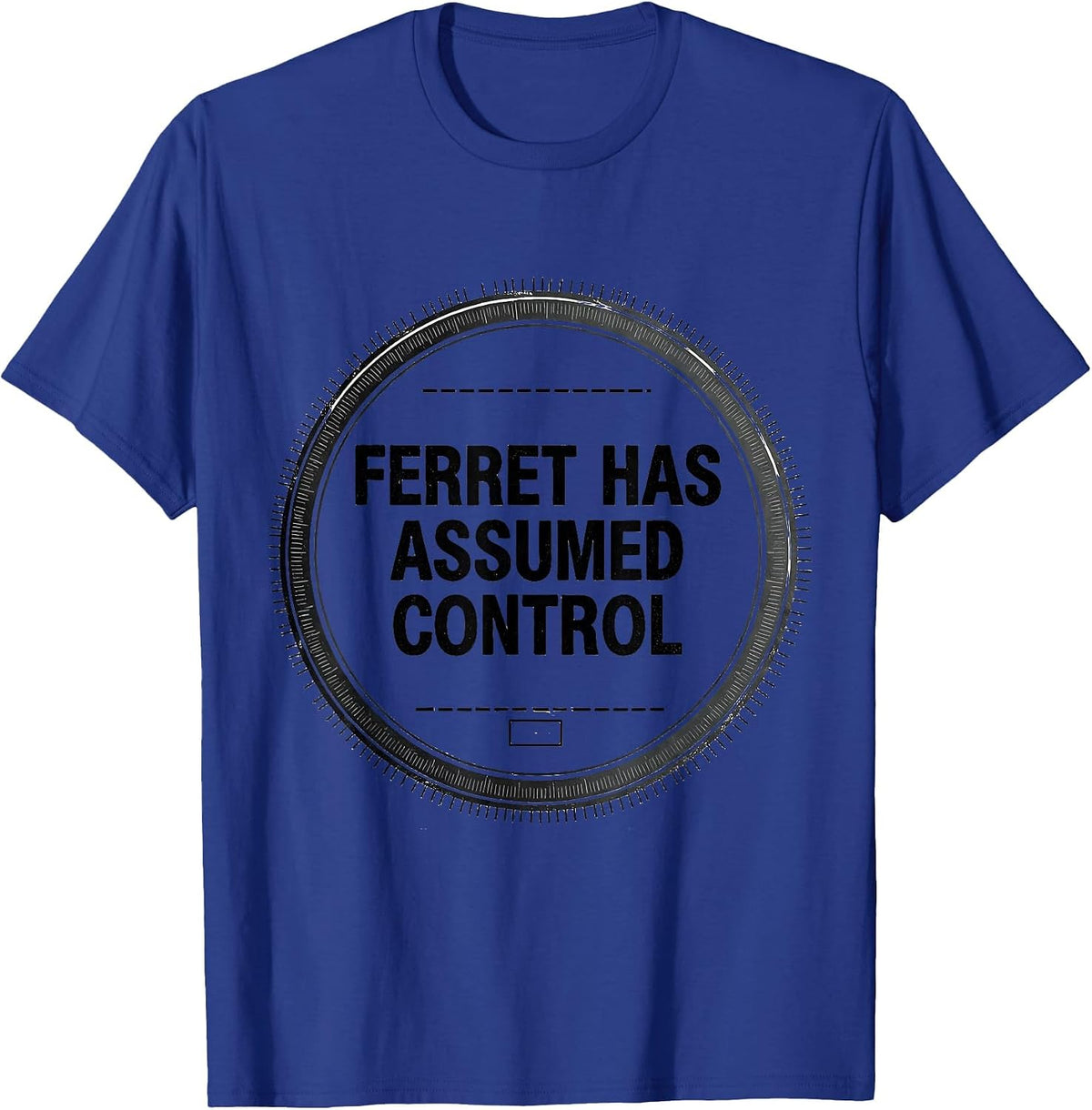 Ferret Has Assumed Control Funny Ferret Lover Gift T-Shirt - Royal Blue