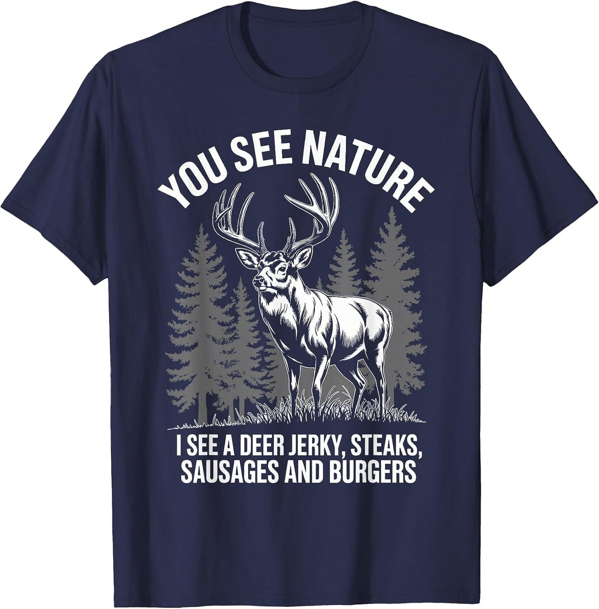 You See Nature, I See Deer Jerky Hunting T-Shirt - Navy Blue
