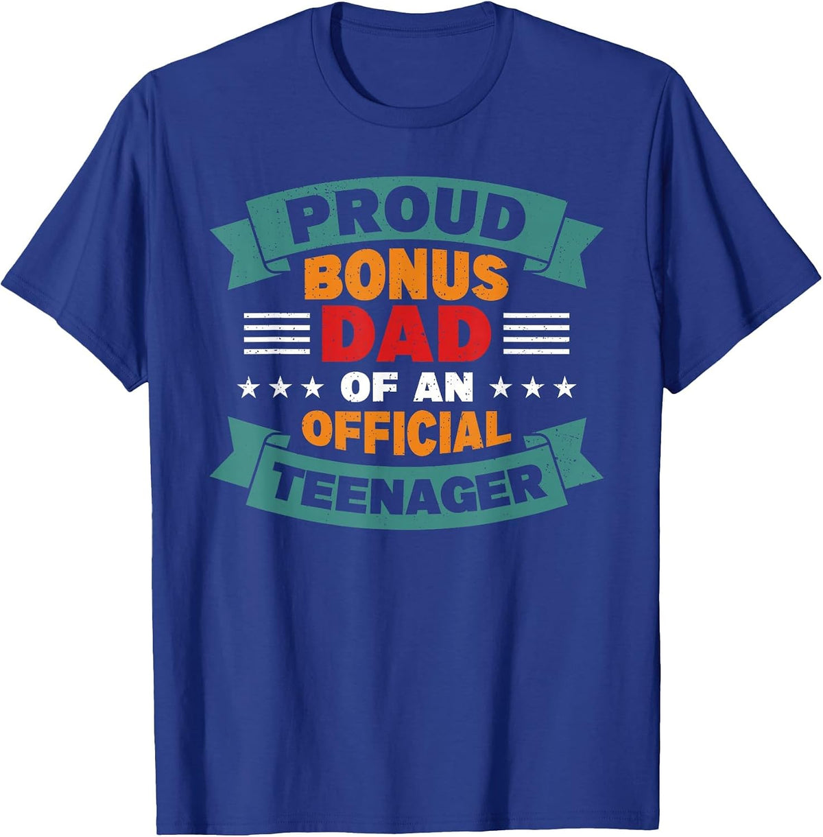 Proud Bonus Dad of an Official Teenager Teenager Dad Father T-Shirt - Royal Blue