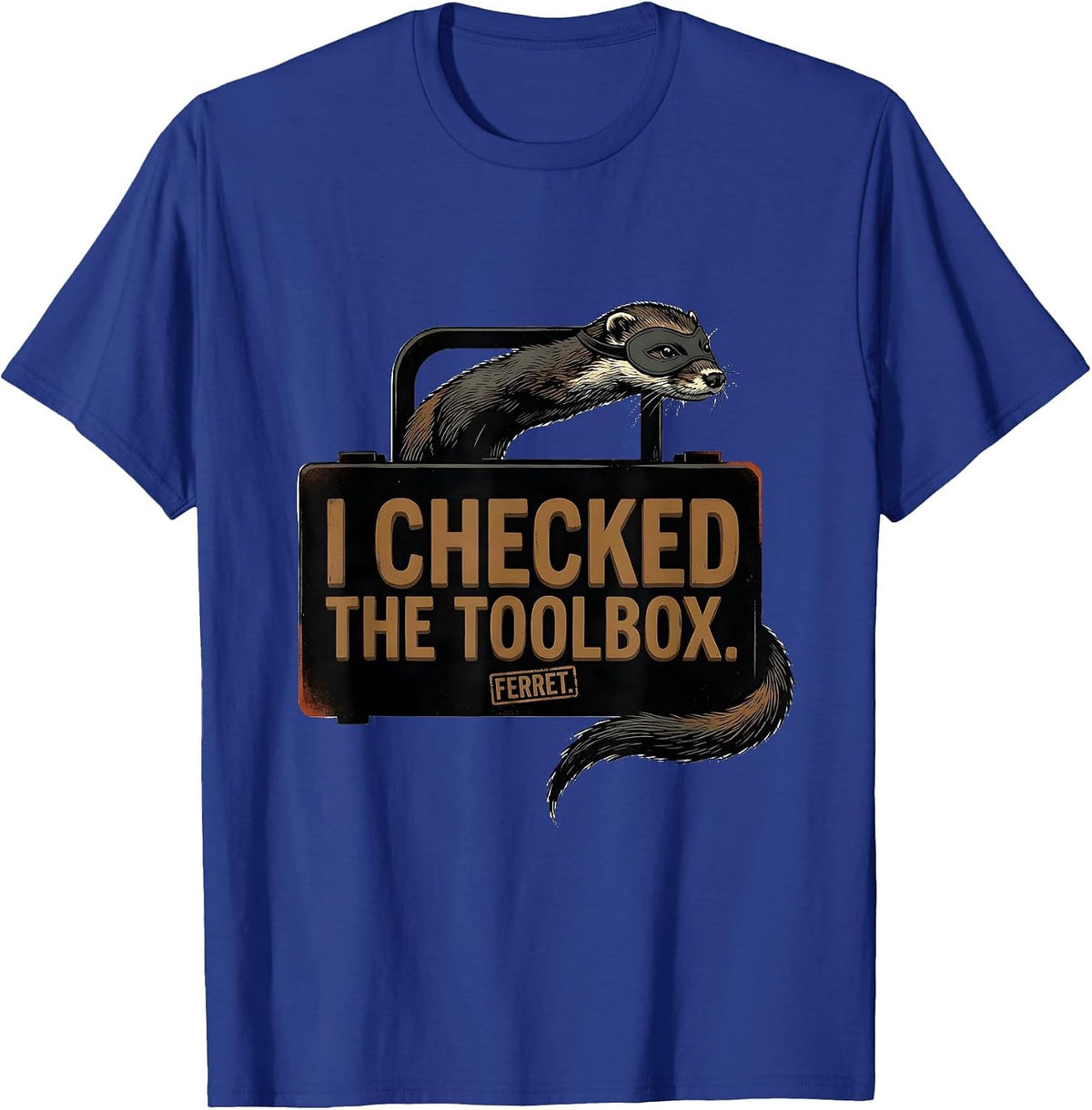 I Checked The Toolbox. Ferret Funny Ferret Lover Christmas T-Shirt - Royal Blue