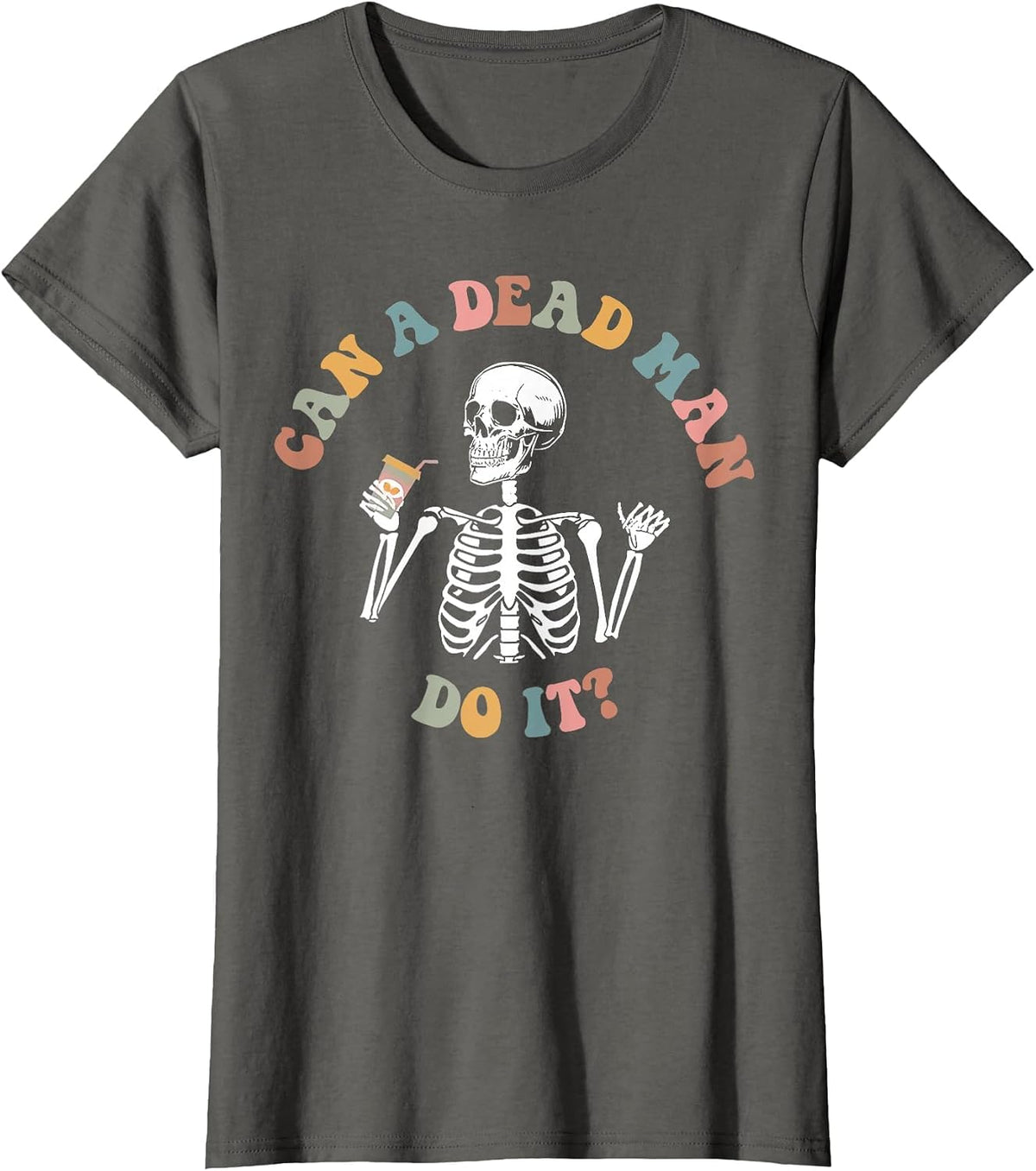 Can A Dead Man Do It Funny Skeleton ABA Behavior Analyst T-Shirt - Asphalt Grey