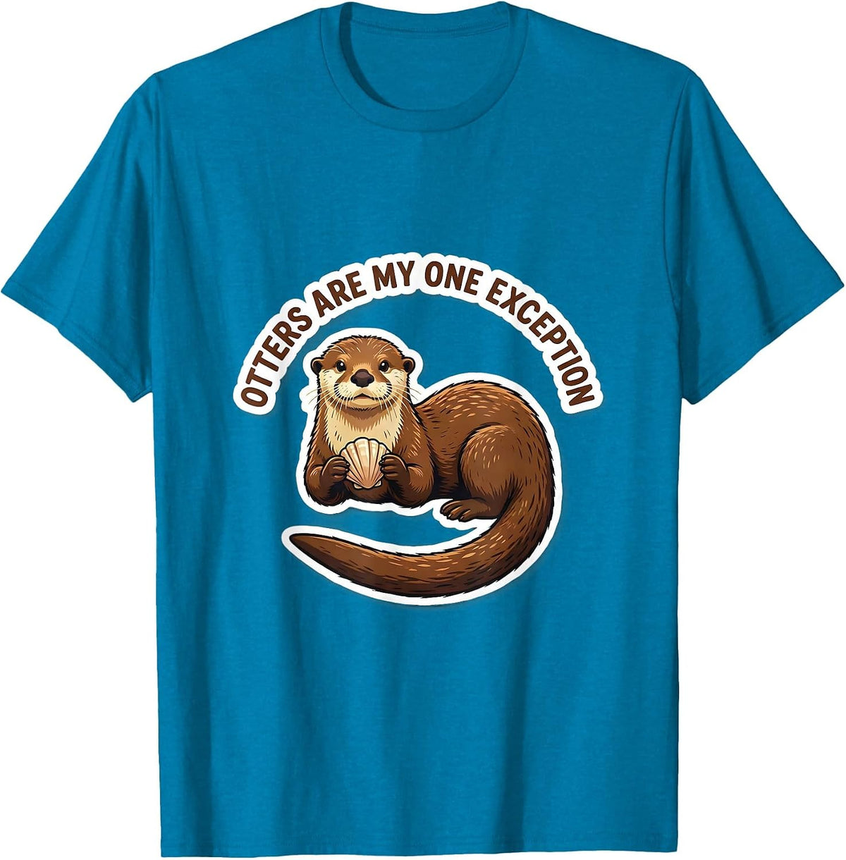 Otters Are My One Exception Funny Otter Lover Gift T-Shirt - Sapphire Blue