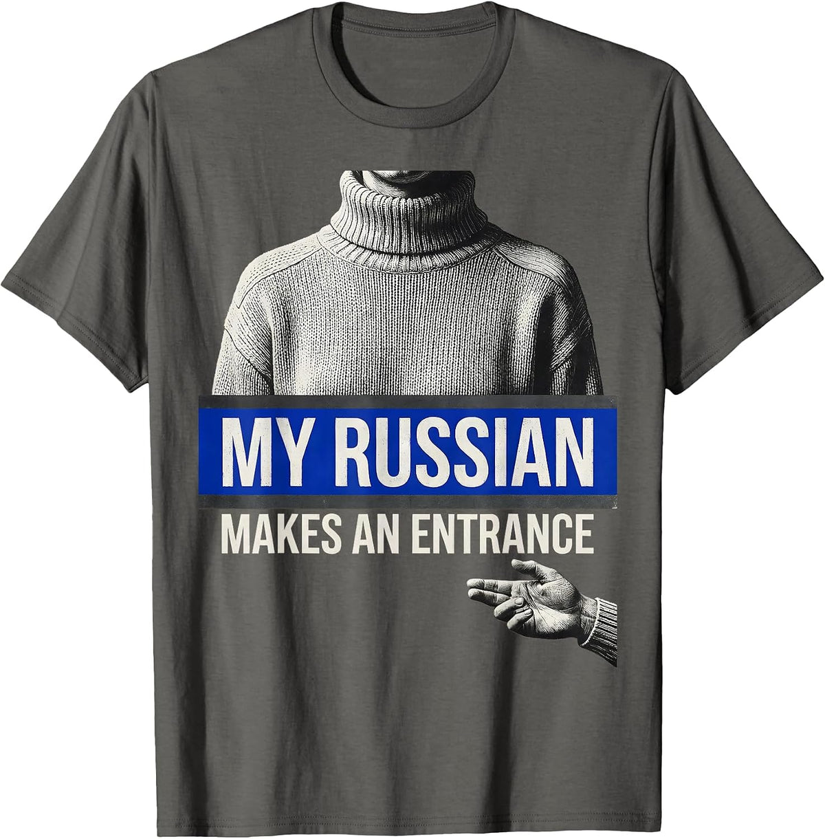 My Russian Makes An Entrance Funny Russian Heritage Humor T-Shirt - Asphalt Grey