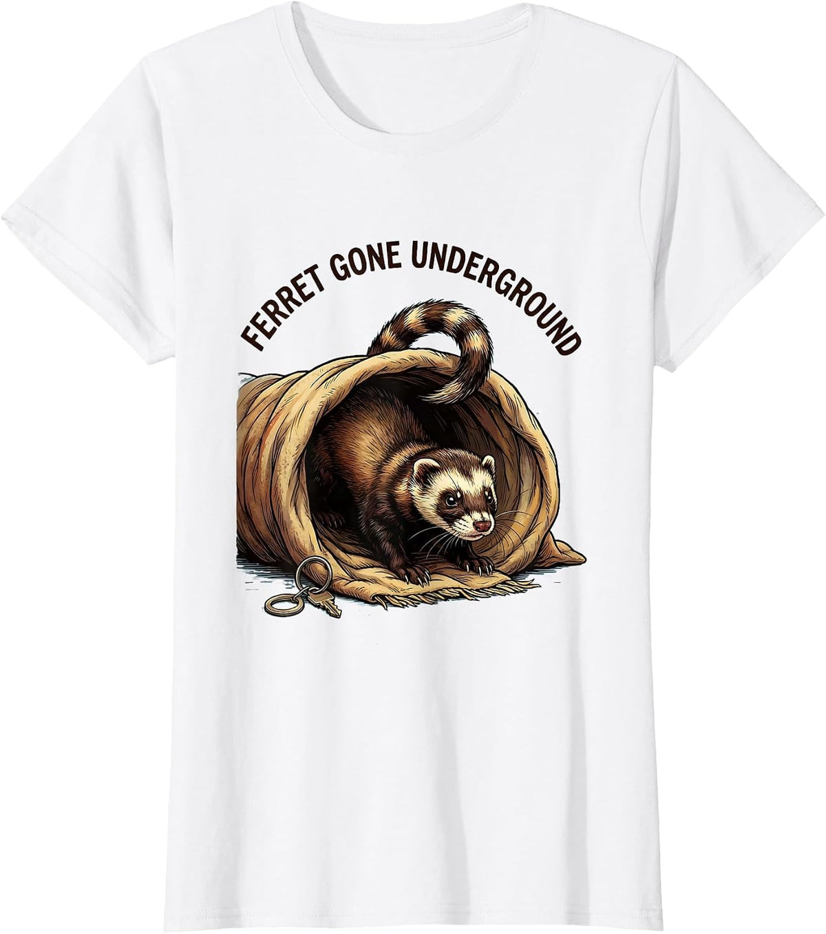 Women's Ferret Gone Underground Funny Ferret Owner Gift For Ferret T-Shirt - White