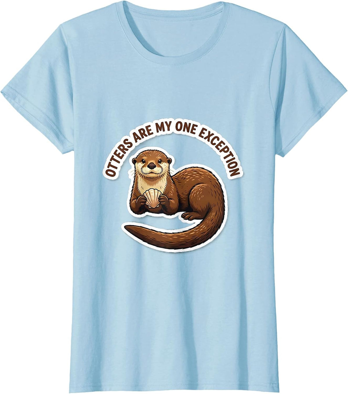 Otters Are My One Exception Funny Otter Lover Gift T-Shirt - Baby Blue