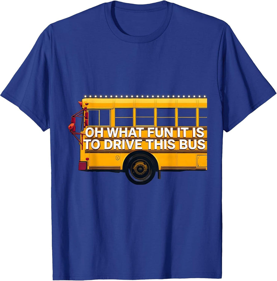 Oh What Fun It Is To Drive This Bus Funny School Bus Driver T-Shirt - Royal Blue
