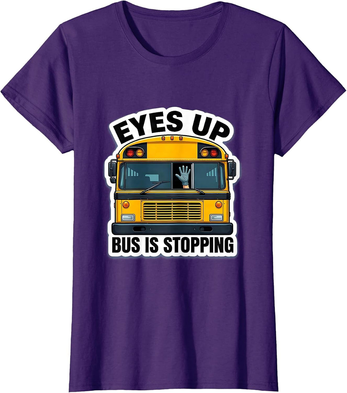 Women's Eyes Up Bus Is Stopping Funny School Bus Driver Halloween T-Shirt - Purple