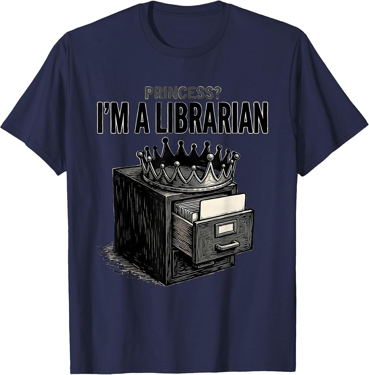 Men's Princess? I'm A Librarian Funny Book Lover Humor T-Shirt - Navy Blue