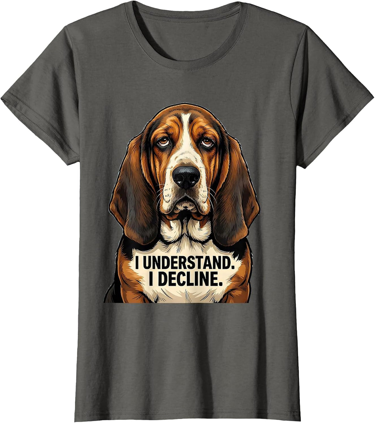 Women's I Understand I Decline Funny Basset Hound Dog Lover Gift T-Shirt - Asphalt Grey