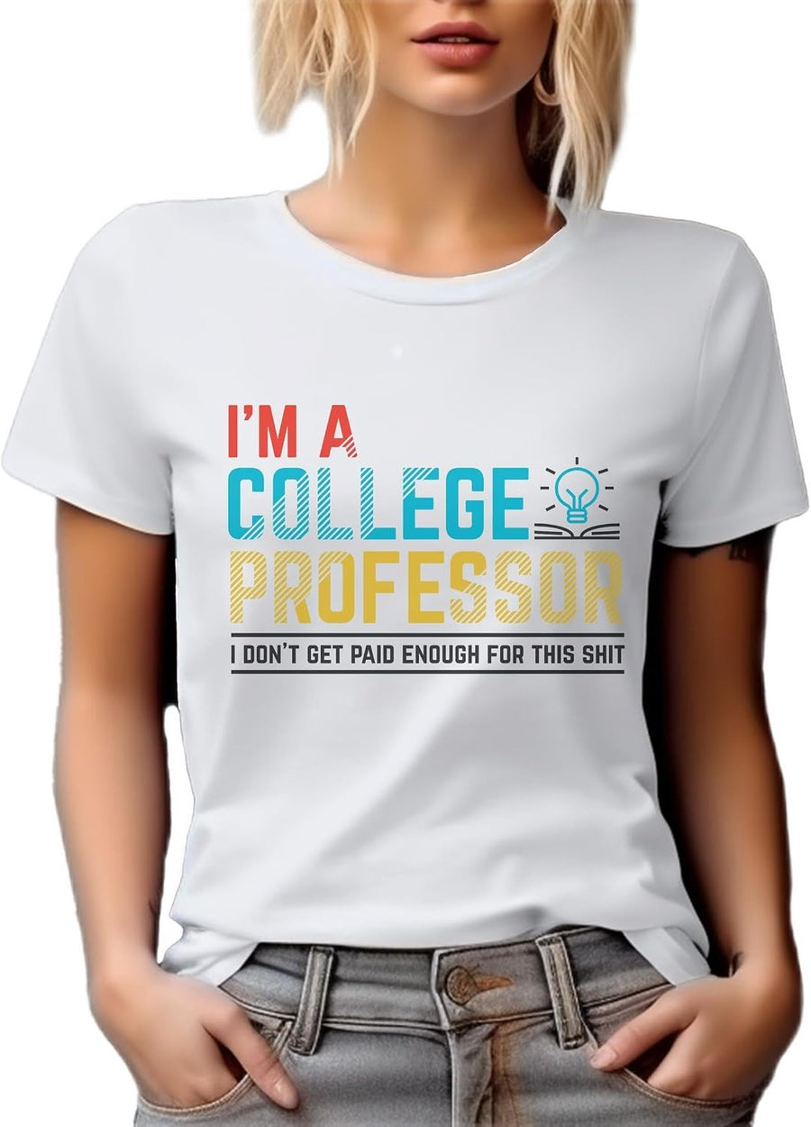 Funny I'm a College Professor Graphic Tshirt & Supplies - White