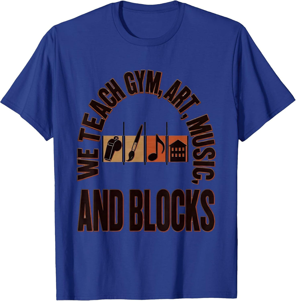 Men's We Teach Gym Art Music And Blocks Funny Specials Teacher T-Shirt - Royal Blue