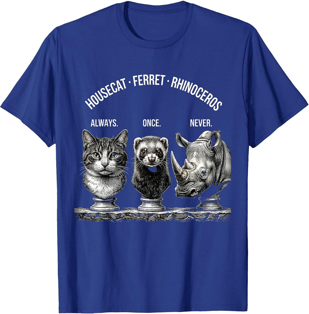 Men's Housecat: Always. Ferret: Once. Rhinoceros: Never Funny T-Shirt - Royal Blue