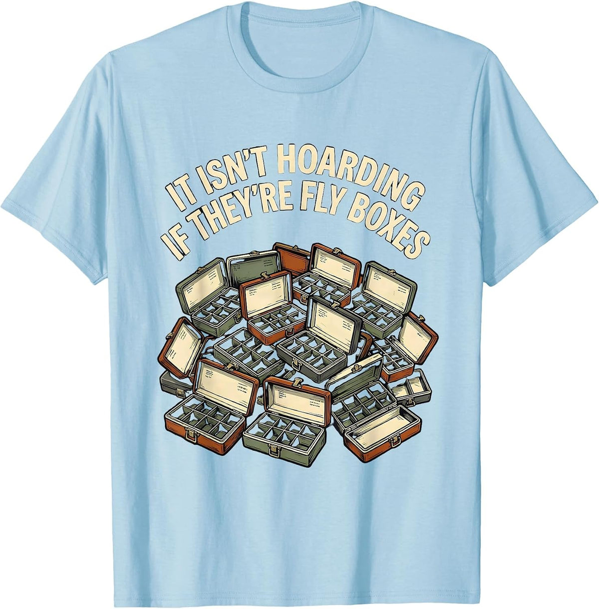Men's It Isn't Hoarding If They're Fly Boxes Funny Fly Tying T-Shirt - Baby Blue