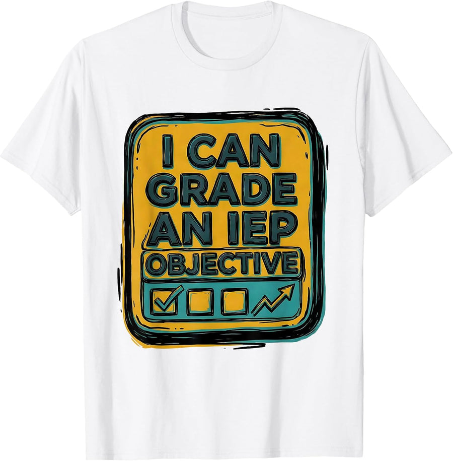 Men's I Can Grade An IEP Objective Funny Special Education Teacher T-Shirt - White