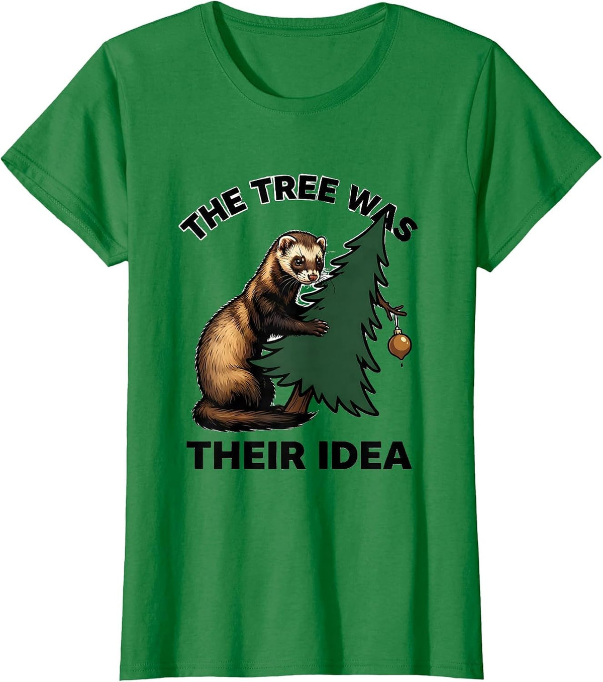 Women's The Tree Was Their Idea Funny Ferret Owner Christmas Chaos T-Shirt - Kelly Green