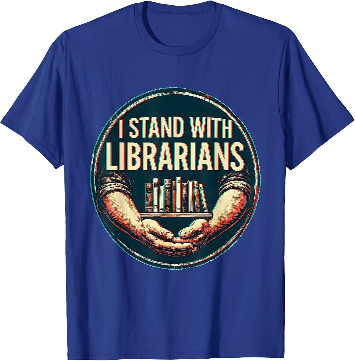 I Stand With Librarians Book Lover Librarian Reading Humor T-Shirt - Royal Blue