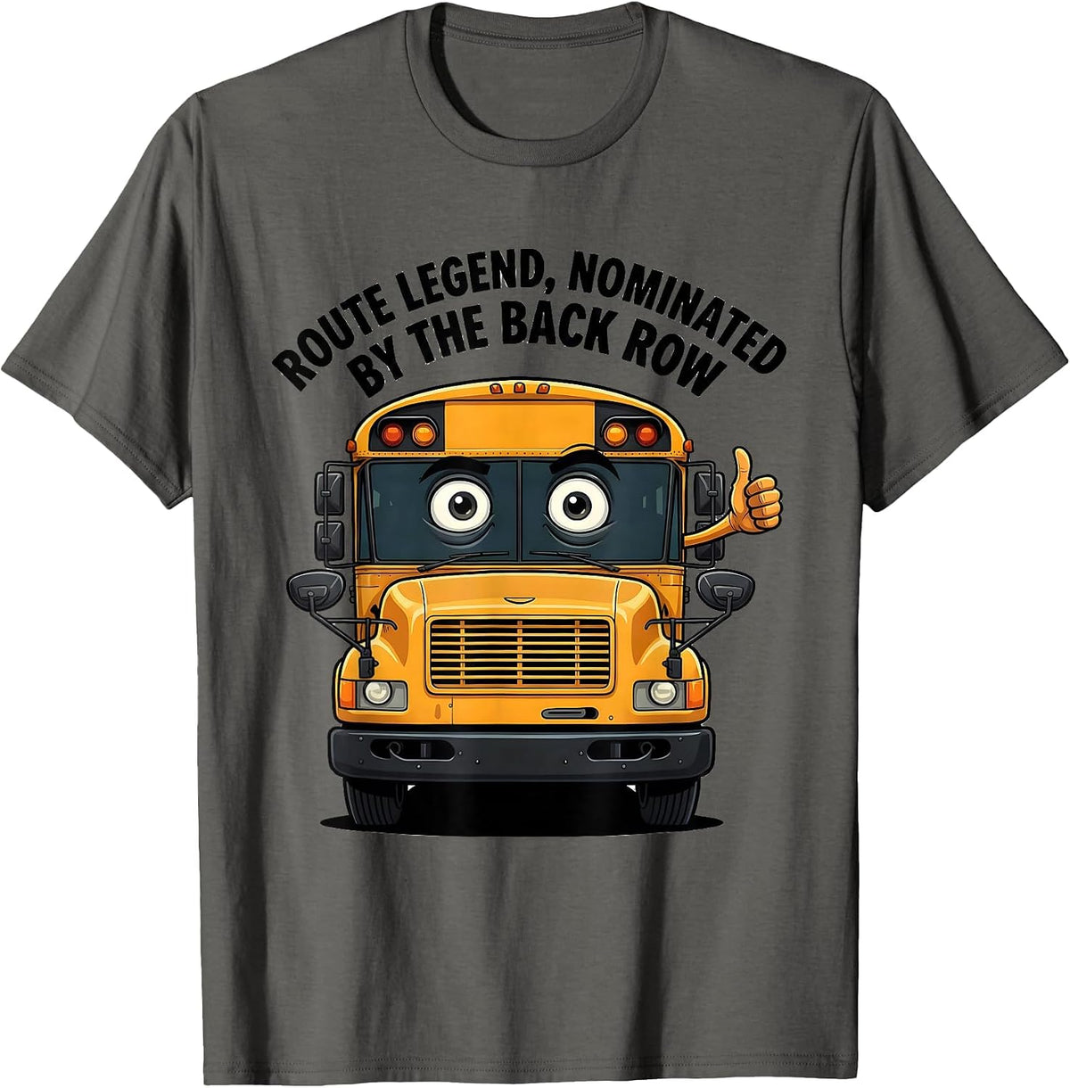 Route Legend Nominated By The Back Row School Bus Driver T-Shirt - Asphalt Grey