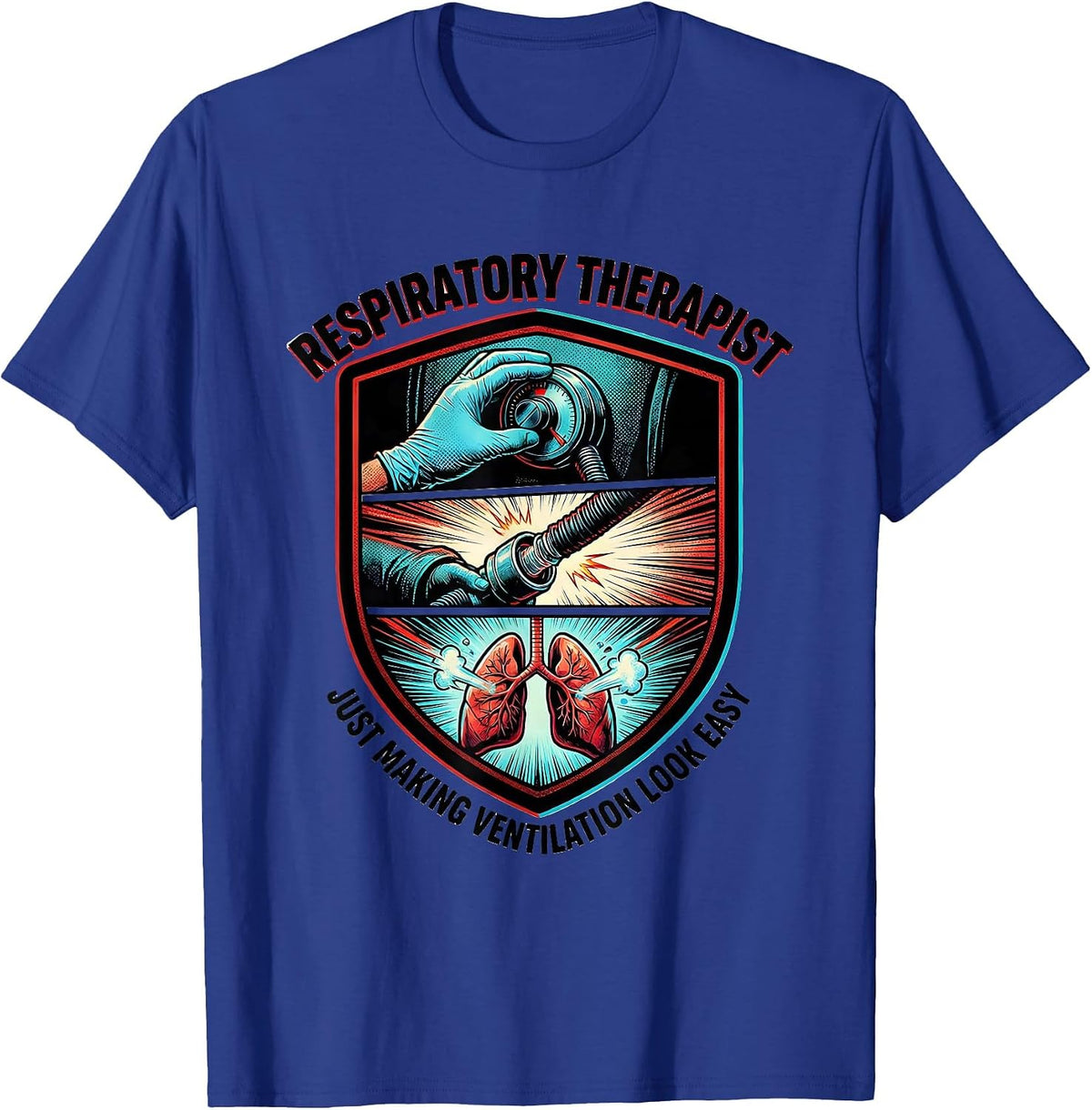 Respiratory Therapist. Just Making Ventilation Look Easy T-Shirt - Royal Blue