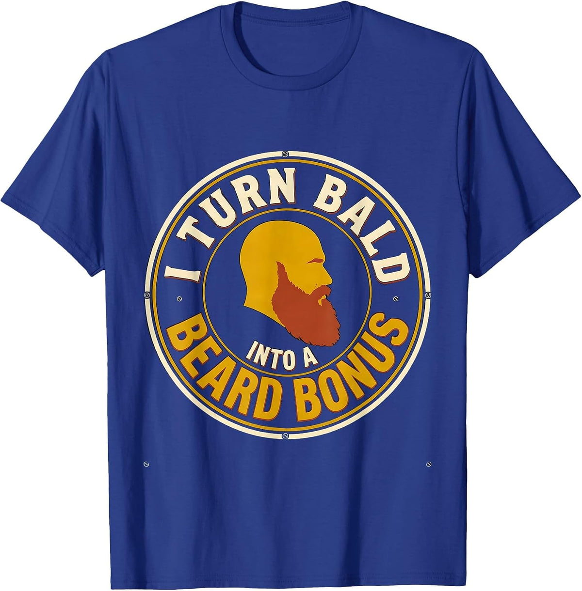 I Turn Bald Into A Beard Bonus Funny Bald Dad Gift T-Shirt - Royal Blue